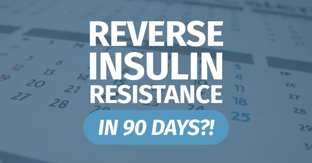 Reverse insulin resistance in 90 days with Insulin IQ
